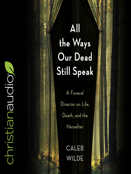 Title details for All the Ways Our Dead Still Speak by Caleb Wilde - Available